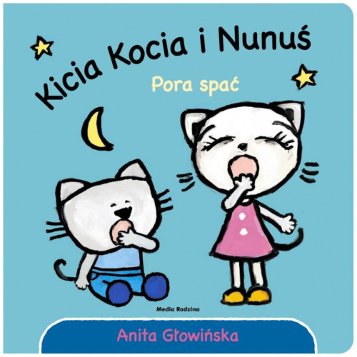 KICIA KOCIA I NUNUŚ. PORA SPAĆ - Anita Głowińska - MEDIA RODZINA