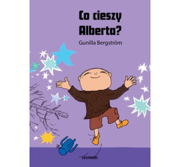 Co cieszy Alberta? - Gunilla Bergström - Wydawnictwo Zakamarki