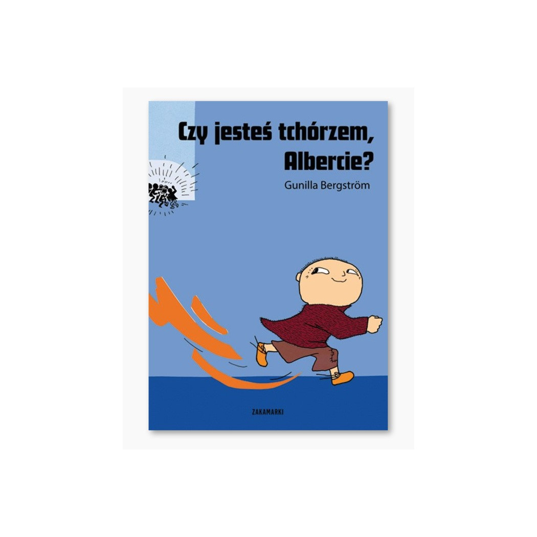 Czy jesteś tchórzem Albercie? - Gunilla Bergström - Wydawnictwo Zakamarki