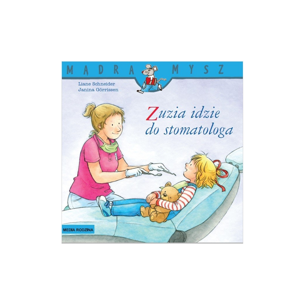 ZUZIA IDZIE DO STOMATOLOGA - Liane Schneider - Media Rodzina