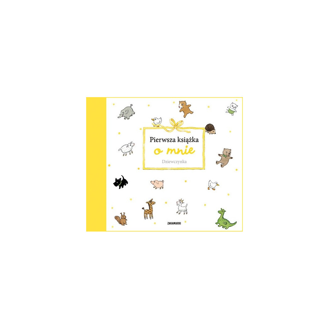Pierwsza książka o mnie. Dziewczynka - Wydawnictwo Zakamarki