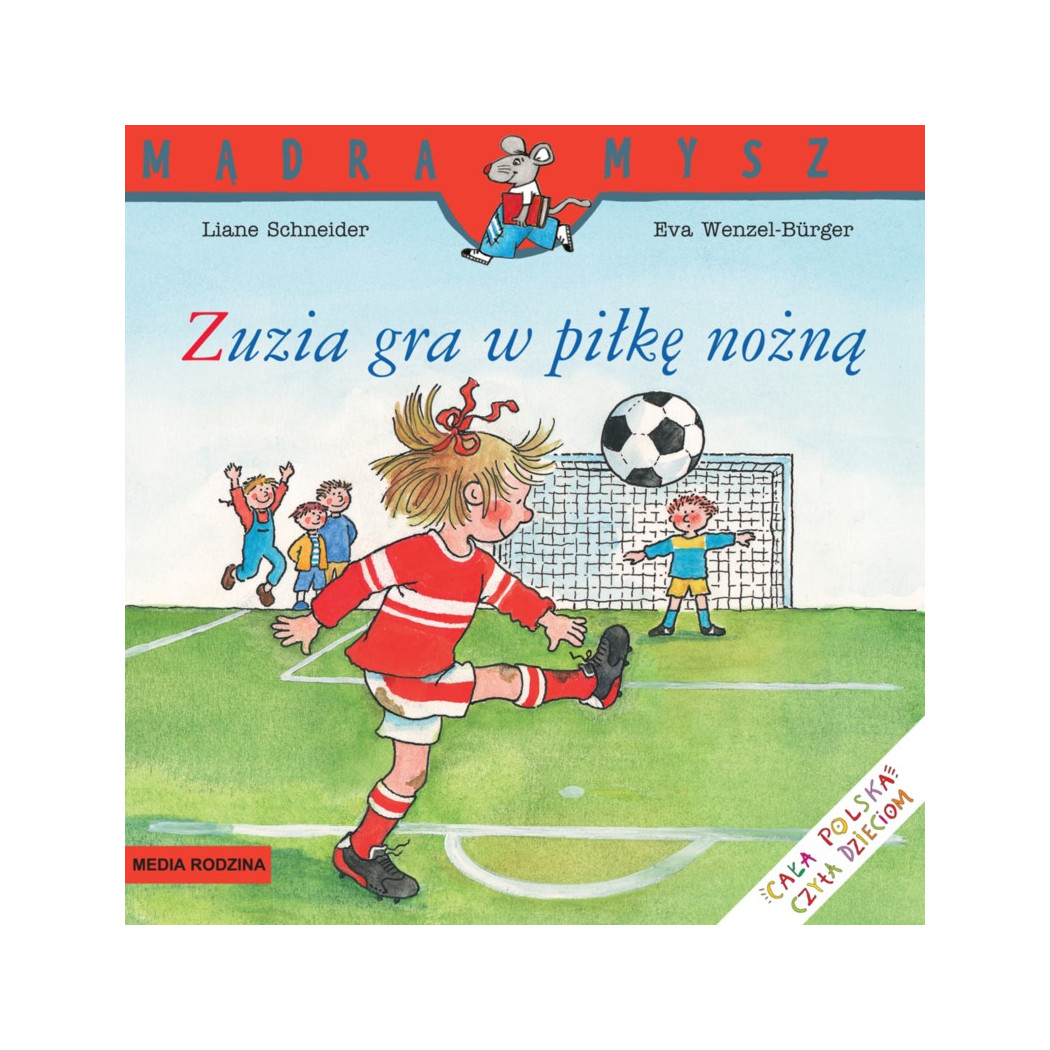 ZUZIA GRA W PIŁKĘ NOŻNĄ - Liane Schneider - Media Rodzina