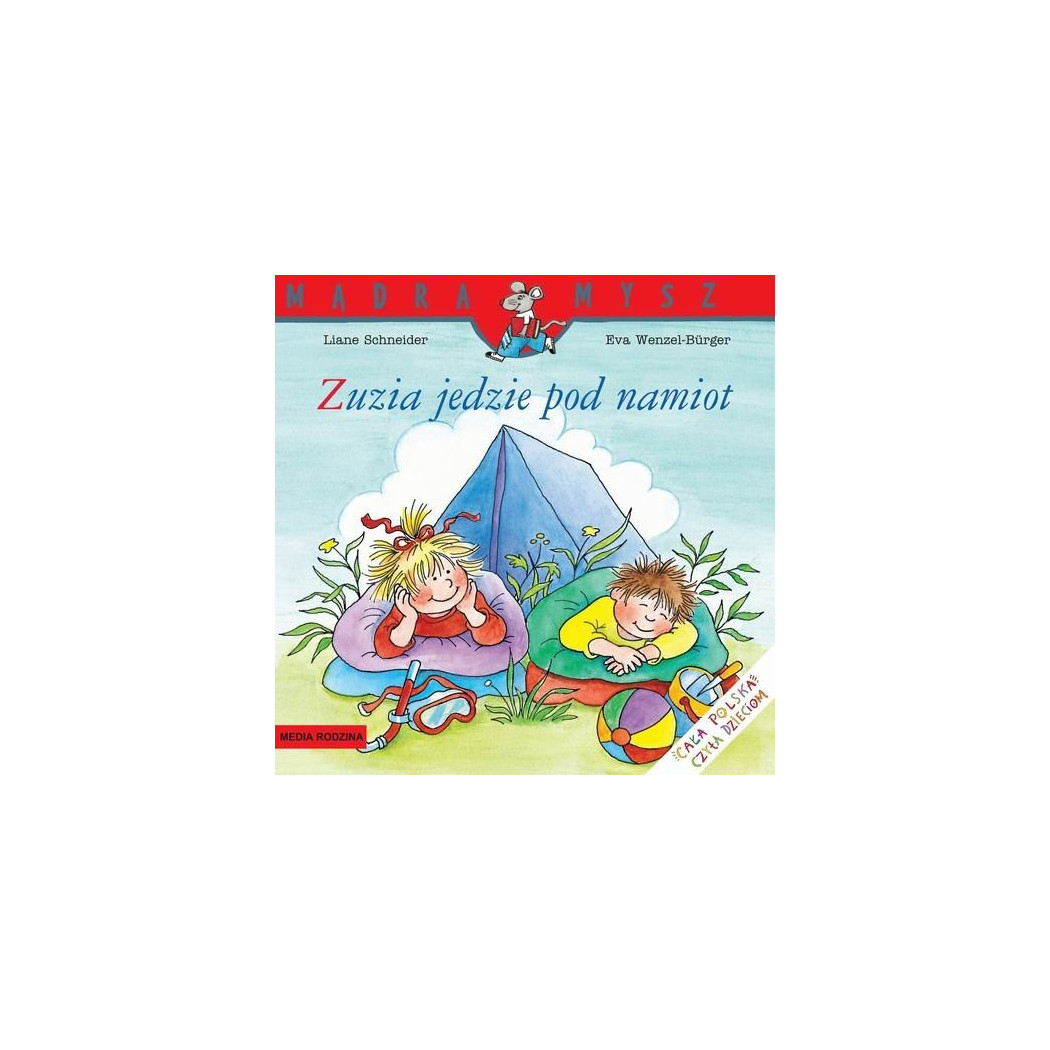 ZUZIA JEDZIE POD NAMIOT - Liane Schneider - Media Rodzina