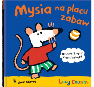 MYSIA NA PLACU ZABAW - Lucy Cousins - DWIE SIOSTRY