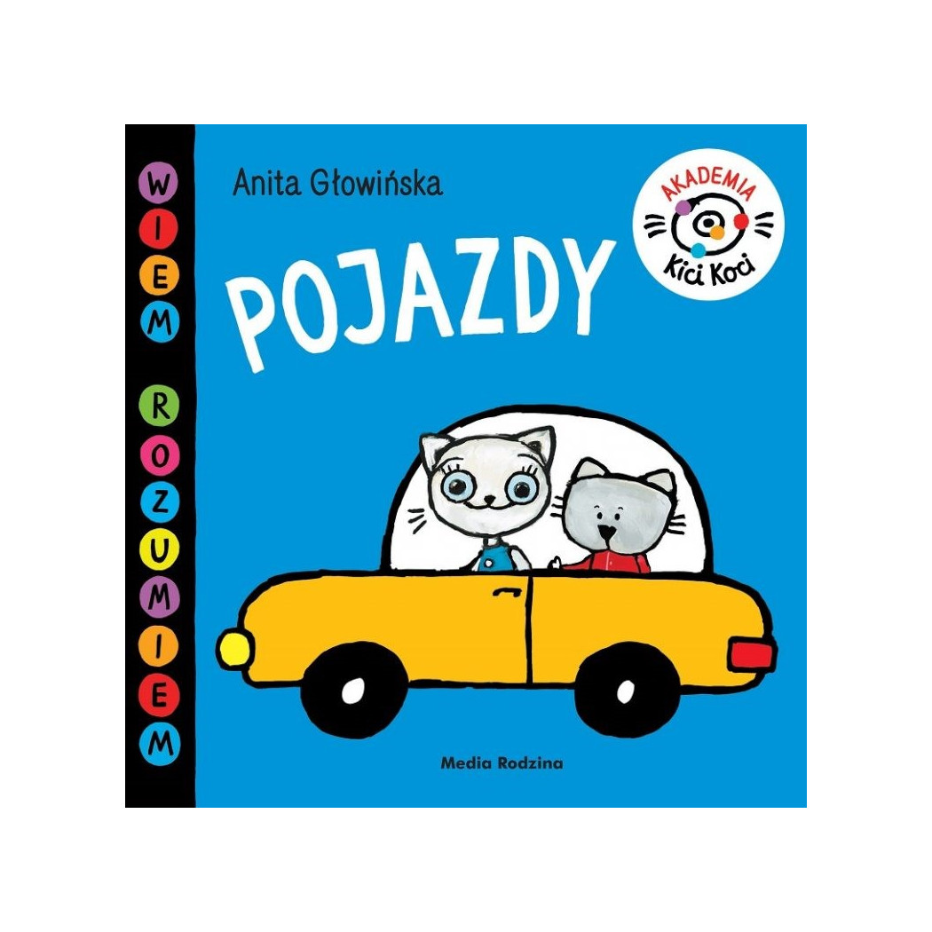 AKADEMIA KICI KOCI. POJAZDY - KICIA KOCIA - Anita Głowińska - MEDIA RODZINA