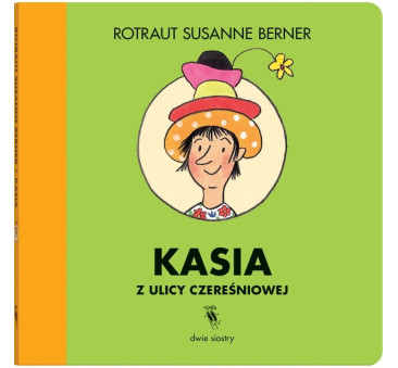 WYPRZEDAŻ Kasia Z Ulicy Czereśniowej - Rotraut Susanne Berner - Wydawnictwo Dwie Siostry