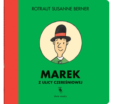 WYPRZEDAŻ Marek Z Ulicy Czereśniowej -  Rotraut Susanne Berner - Wydawnictwo Dwie Siostry