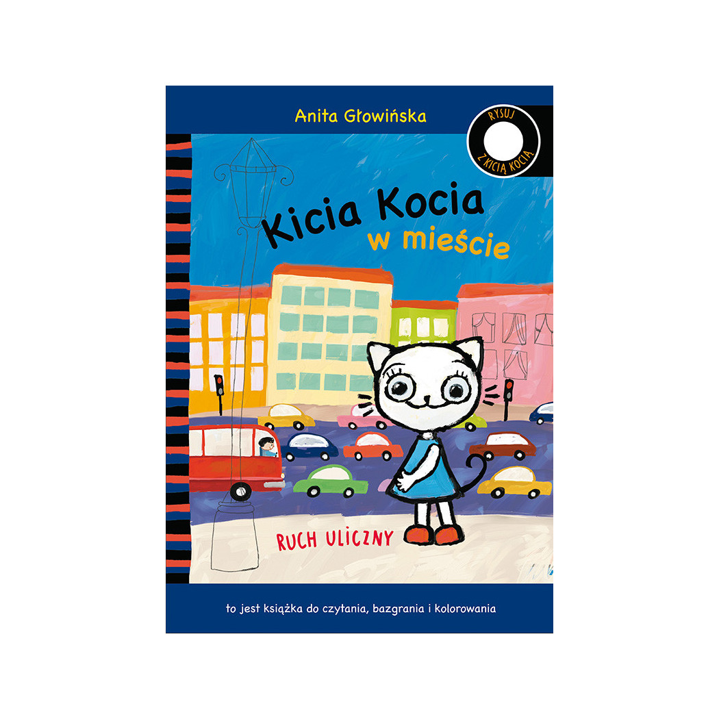 KICIA KOCIA W MIEŚCIE. RUCH ULICZNY KOLOROWANKA - Anita Głowińska - MEDIA RODZINA