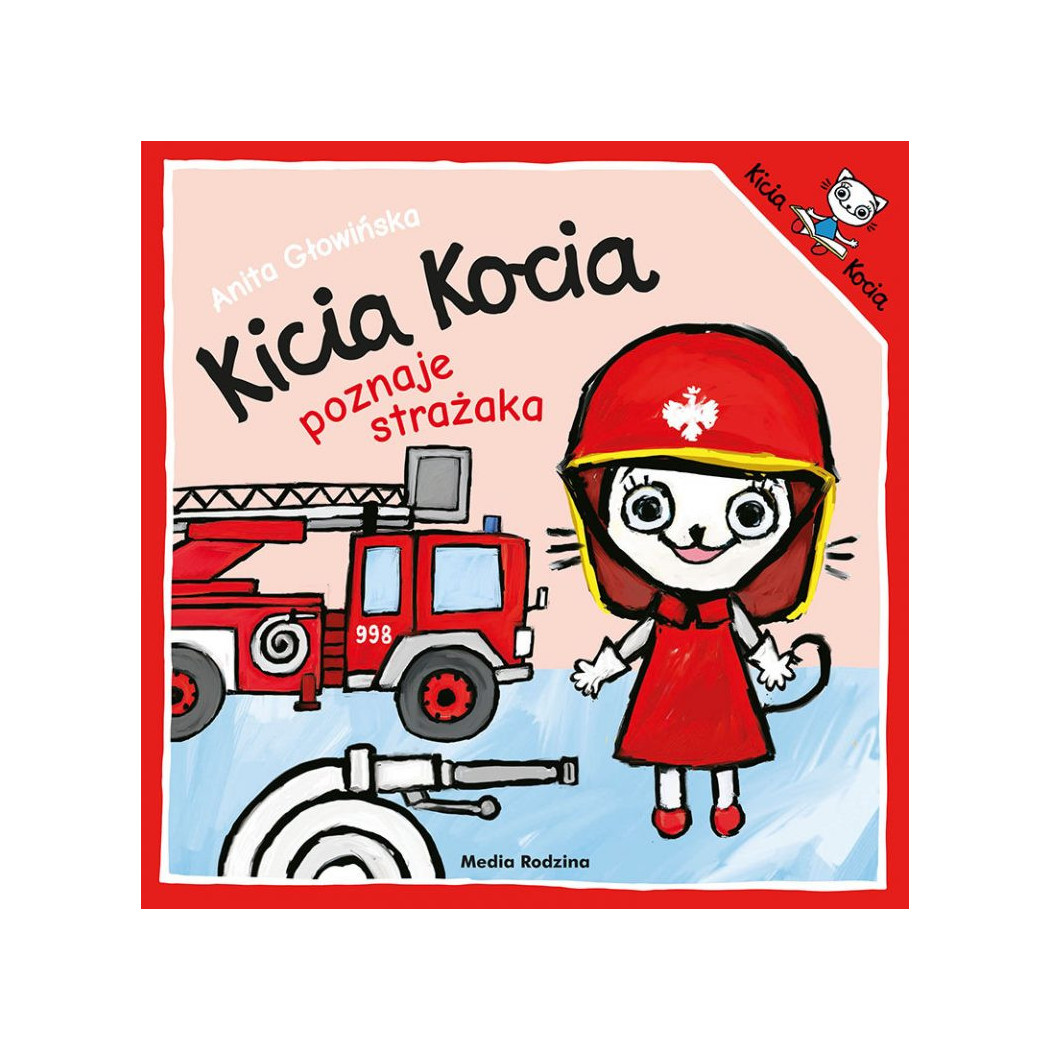 KICIA KOCIA POZNAJE STRAŻAKA - Anita Głowińska - MEDIA RODZINA