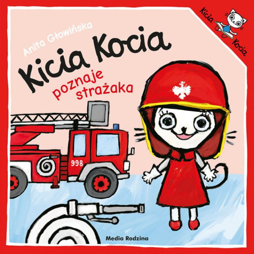 KICIA KOCIA POZNAJE STRAŻAKA - Anita Głowińska - MEDIA RODZINA