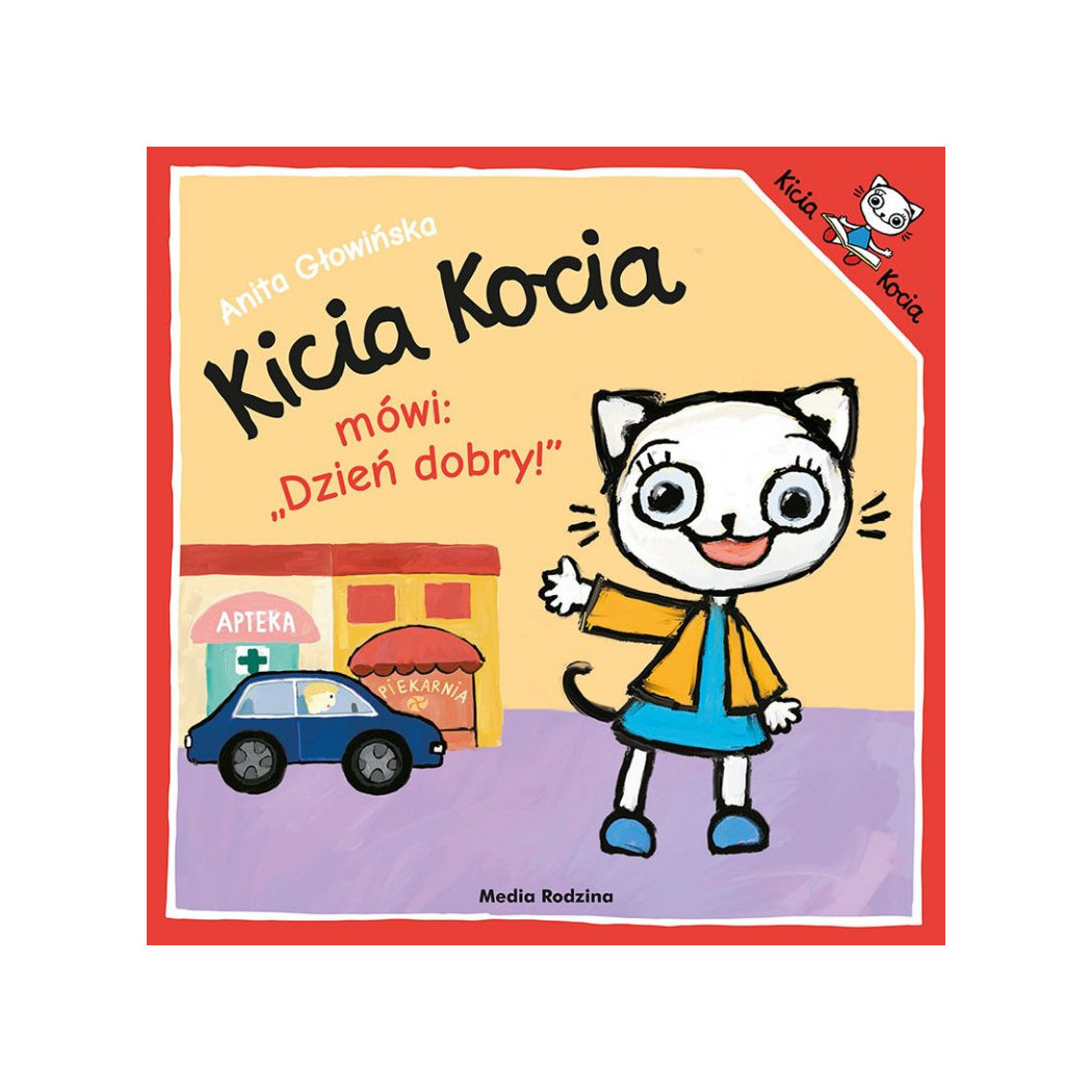 KICIA KOCIA MÓWI: DZIEŃ DOBRY - Anita Głowińska - MEDIA RODZINA