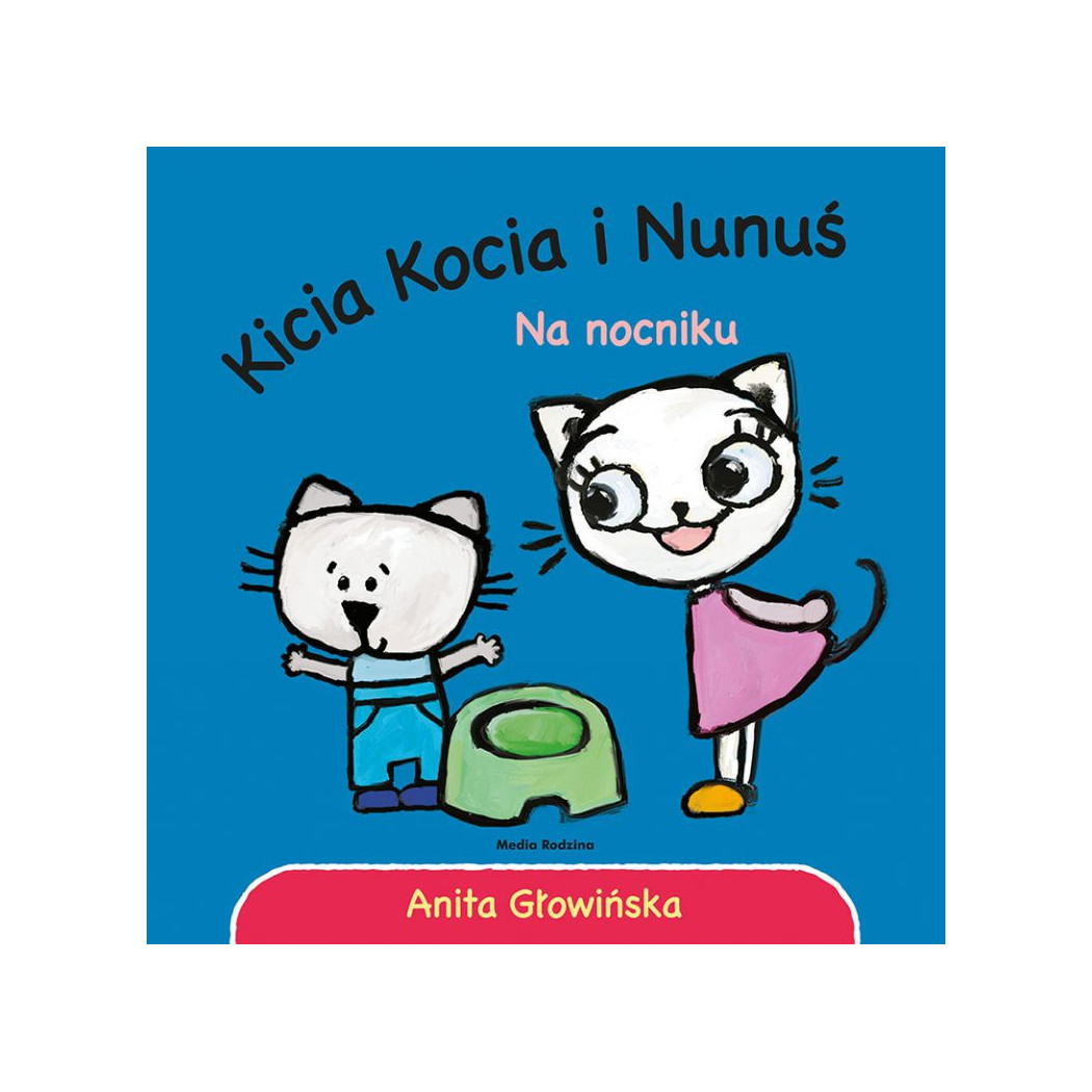 KICIA KOCIA I NUNUŚ. NA NOCNIKU - Anita Głowińska - MEDIA RODZINA