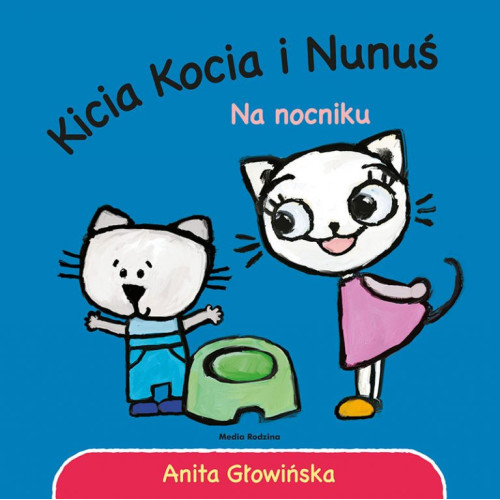KICIA KOCIA I NUNUŚ. NA NOCNIKU - Anita Głowińska - MEDIA RODZINA