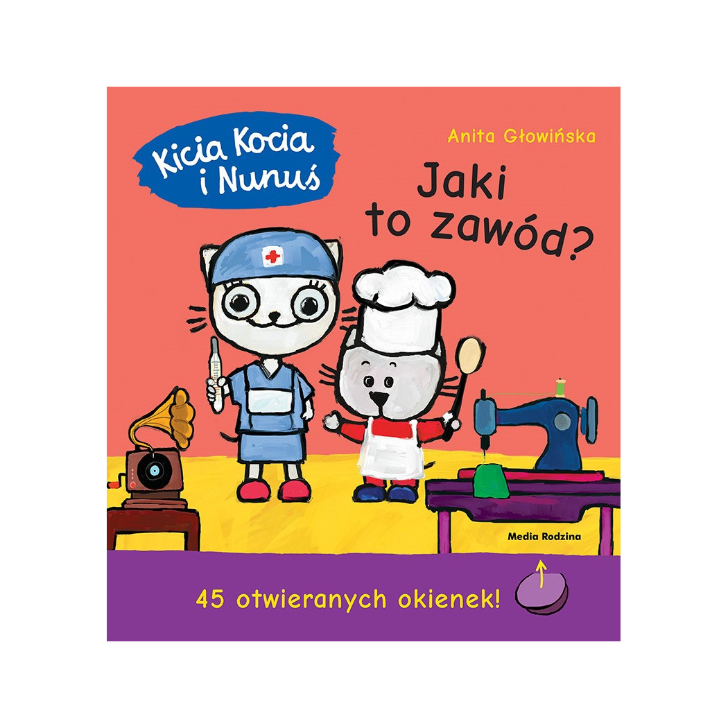 KICIA KOCIA I NUNUŚ. JAKI TO ZAWÓD ? - Anita Głowińska - MEDIA RODZINA