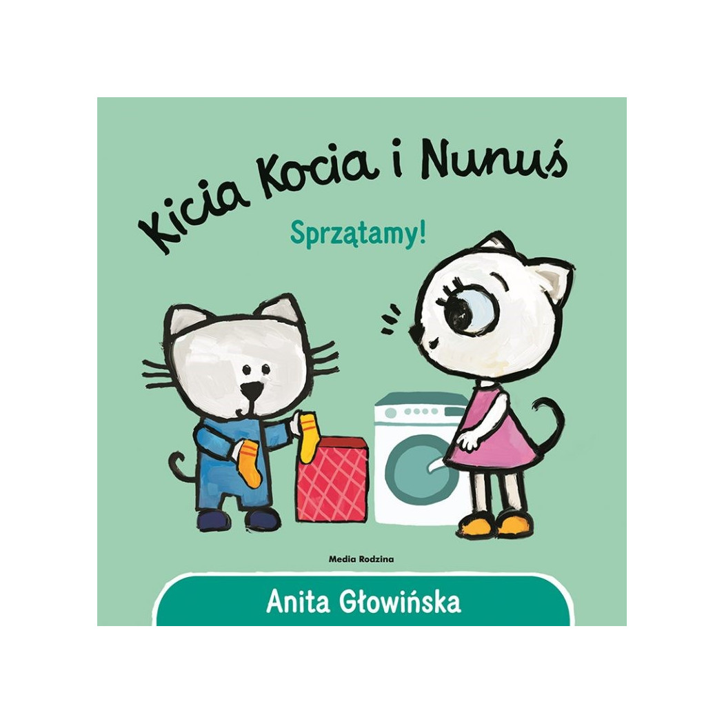 KICIA KOCIA I NUNUŚ. SPRZĄTAMY! - Anita Głowińska - MEDIA RODZINA