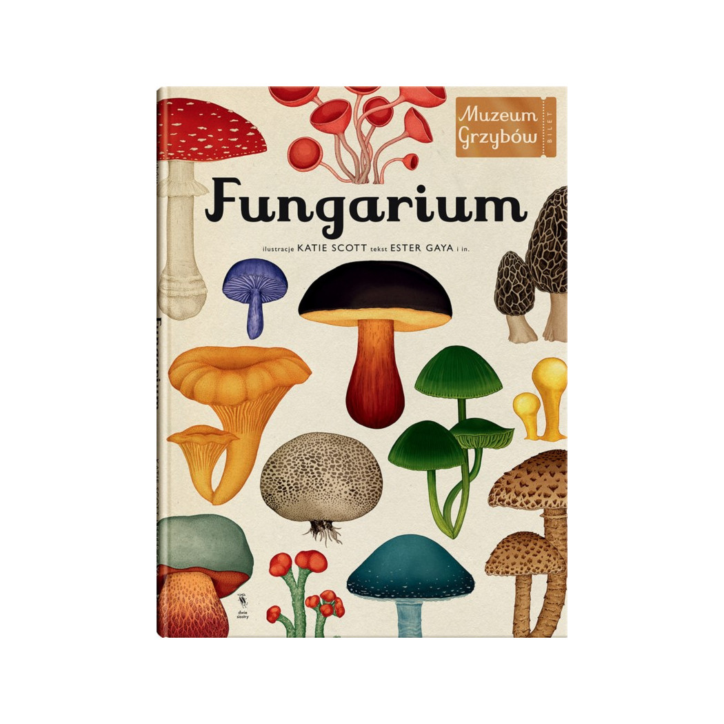 FUNGARIUM - Ester Gaya - MUZEUM GRZYBÓW - DWIE SIOSTRY
