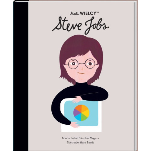 Steve Jobs - Maria Isabel Sanchez Vegara - Mali WIELCY- Wydawnictwo SmartBooks