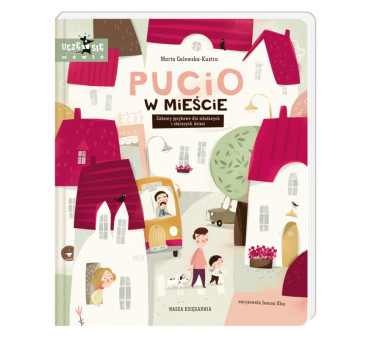 Pucio w Mieście.Zabawy językowe dla młodszych i starszych dzieci - Nasza Księgarnia