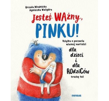 Jesteś ważny, Pinku! Książka o poczuciu własnej wartości - Sensus