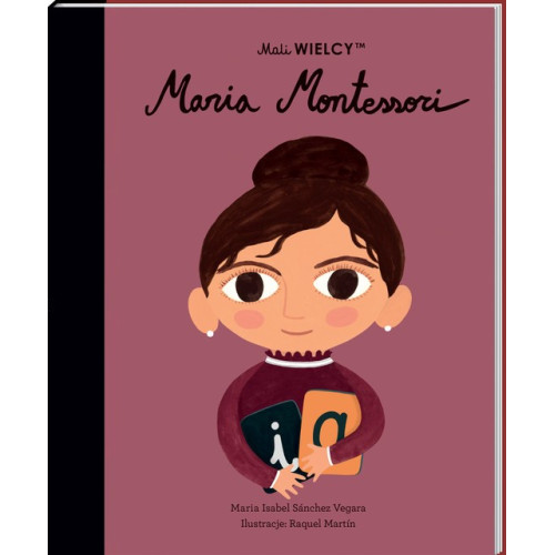 Maria Montessori - Maria Isabel Sanchez Vegara - Mali WIELCY- Wydawnictwo SmartBooks