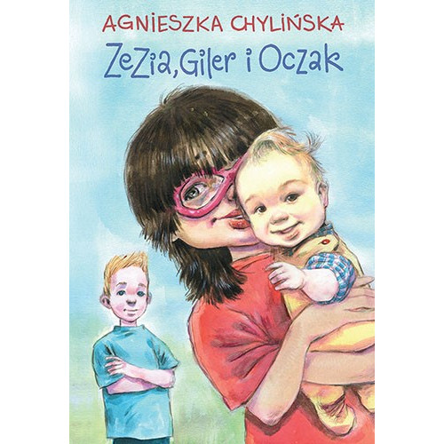 Zezia, Giler i Oczak - Agnieszka Chylińska - Wydawnictwo Pascal