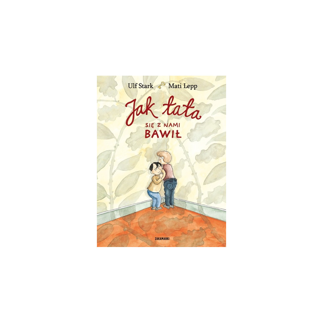 JAK TATA SIĘ Z NAMI BAWIŁ - Ulf Stark - ZAKAMARKI