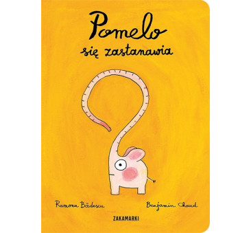 POMELO SIĘ ZASTANAWIA - Ramona Bădescu - ZAKAMARKI