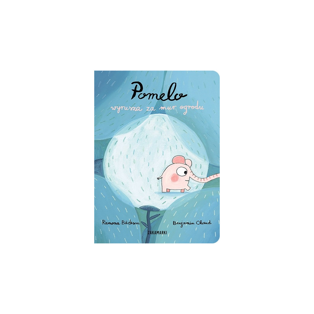 POMELO WYRUSZA ZA MUR OGRODU - Ramona Bădescu - ZAKAMARKI