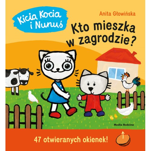 KICIA KOCIA I NUNUŚ. KTO MIESZKA W ZAGRODZIE - Anita Głowińska - MEDIA RODZINA