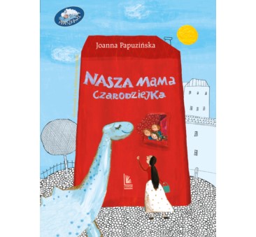 Nasza Mama Czarodziejka - Joanna Papuzińska - Twarda  Oprawa - Wydawnictwo Literatura
