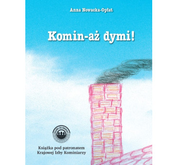 Komin-aż dymi - Anna Nowacka-Opłat - Krajowa Izba Kominiarzy