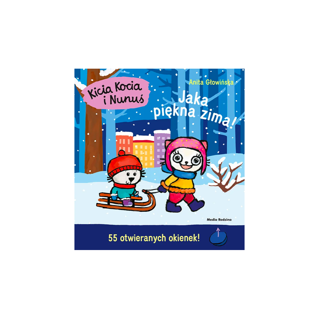 KICIA KOCIA I NUNUŚ. JAKA PIĘKNA ZIMA - Anita Głowińska - MEDIA RODZINA