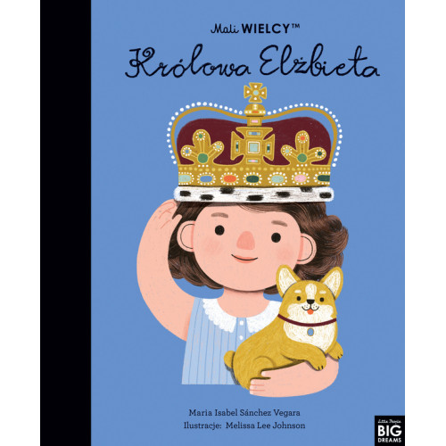 Królowa Elżbieta - Maria Isabel Sanchez Vegara - Mali WIELCY- Wydawnictwo SmartBooks