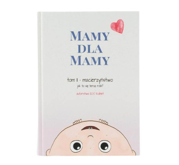Rodzicielstwo - Mamy Dla Mamy i Taty Tom II - Twarda Oprawa - Wydawnictwo Mamy Dla Mamy