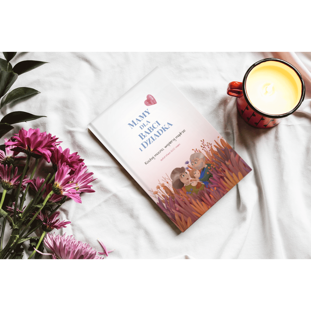 Mamy Dla Babci i Dziadka - Kochaj Mocno, Wspieraj Mądrze - Twarda Oprawa - Wydawnictwo Mamy Dla Mamy