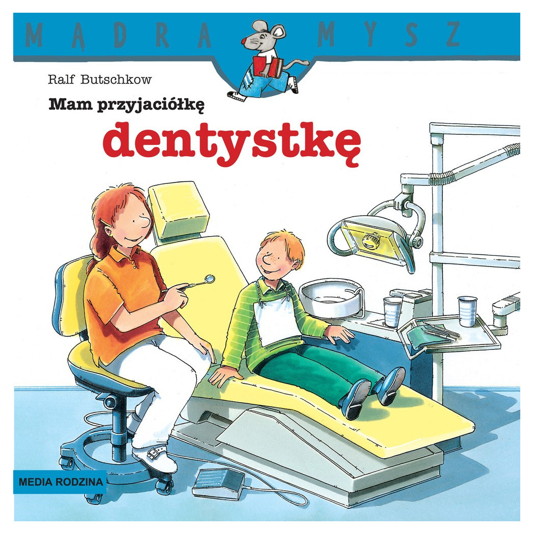 MAM PRZYJACIÓŁKĘ DENTYSTKĘ - Media Rodzina