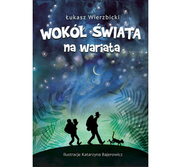 Wokół Świata na Wariata - Łukasz Wierzbicki - Twarda Oprawa - Media Rodzina