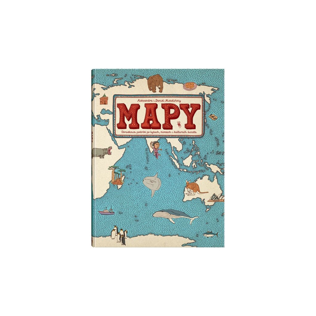 Mapy - Obrazkowa podróż po lądach, morzach i kulturach świata - Mizielińscy - Dwie Siostry