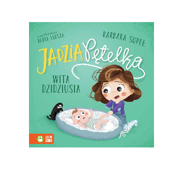 Jadzia Pętelka Wita Dzidziusia - Jadzia Pętelka - Supeł Barbara - Zielona Sowa