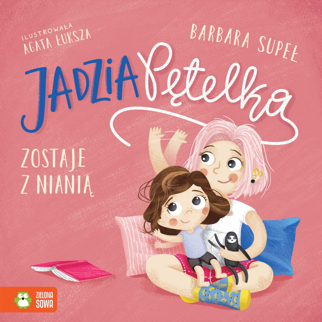 Jadzia Pętelka Zostaje z Nianią - Jadzia Pętelka - Supeł Barbara - Zielona Sowa