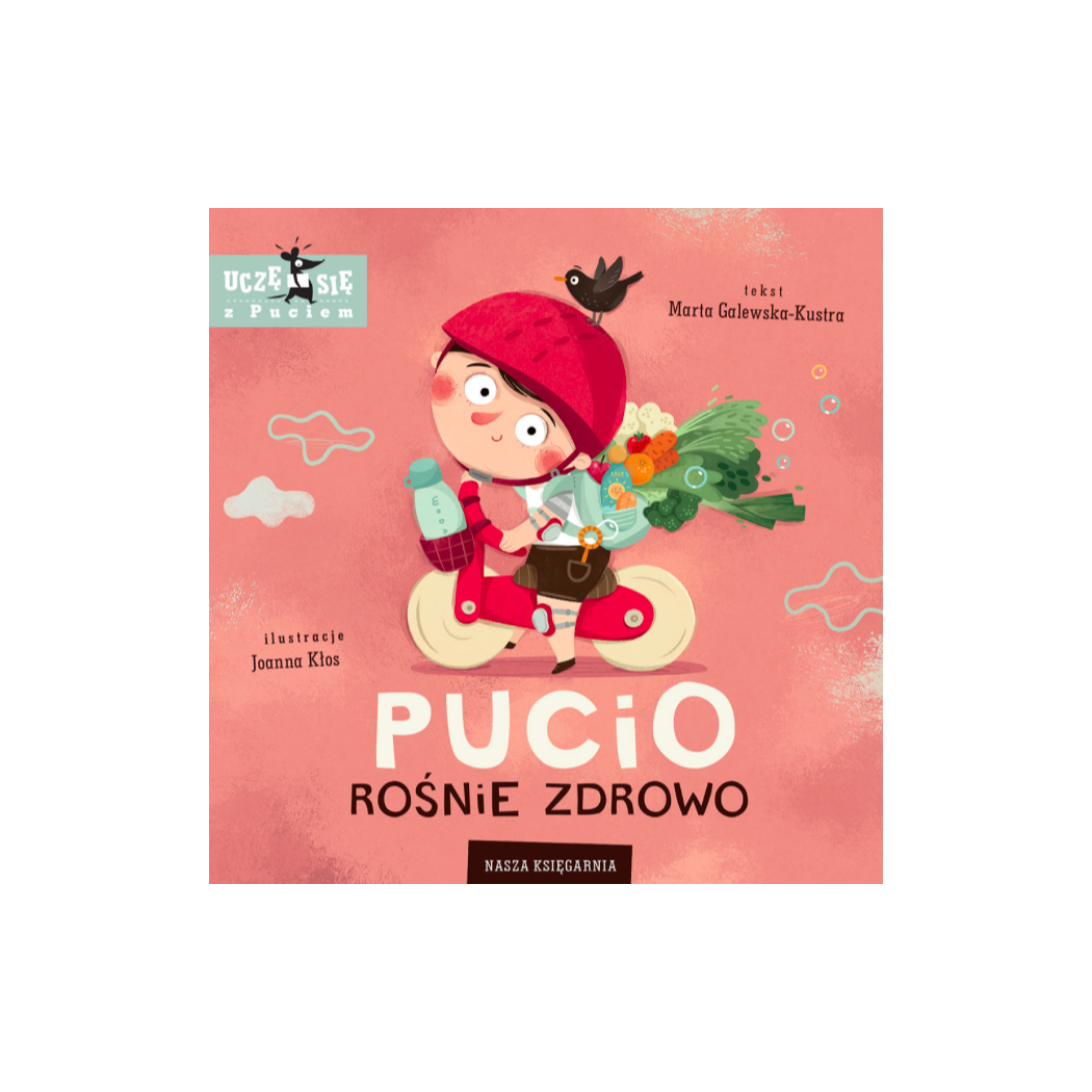 Pucio Rośnie Zdrowo - Marta Galewska-Kustra - Nasza Księgarnia