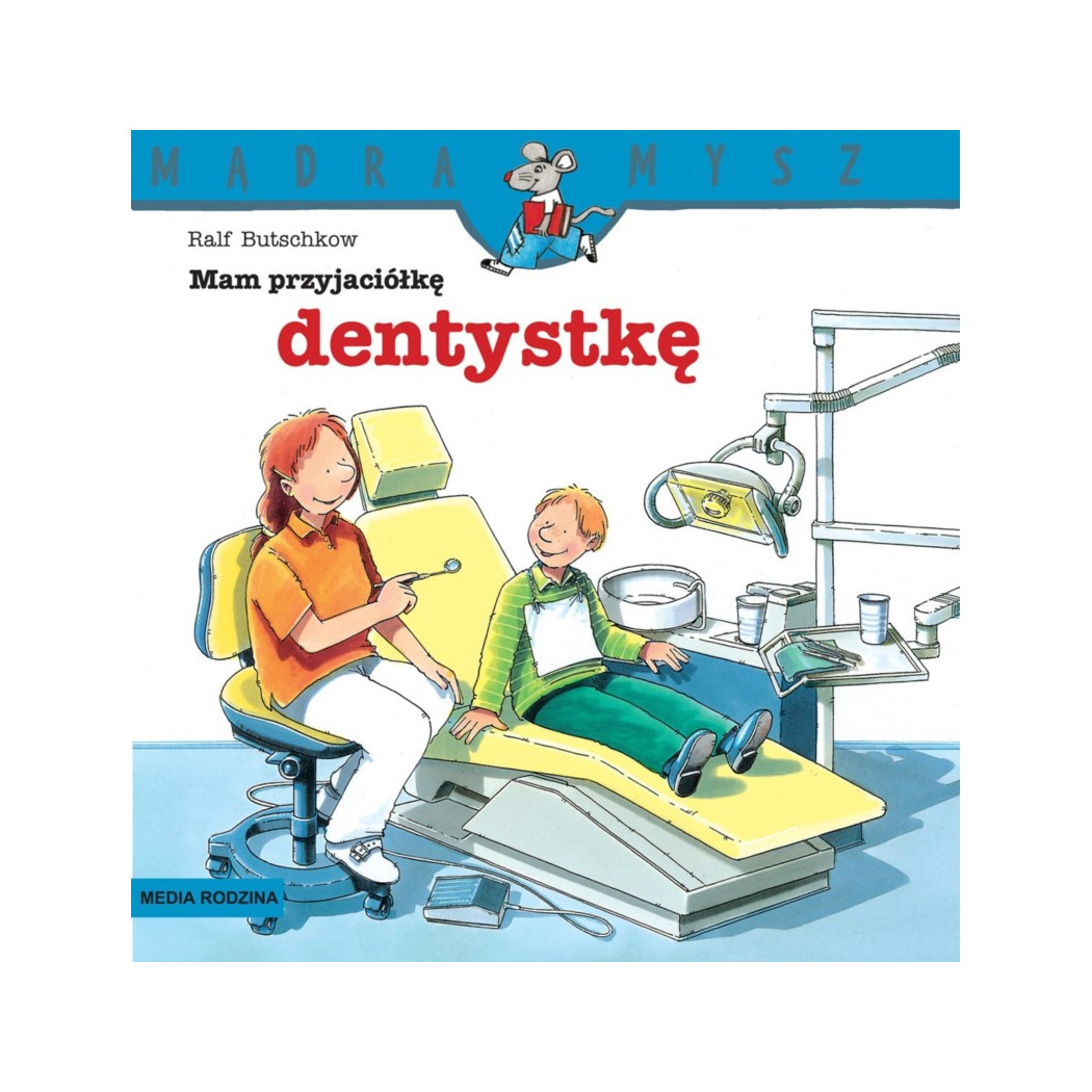 MAM PRZYJACIÓŁKĘ DENTYSTKĘ - Media Rodzina