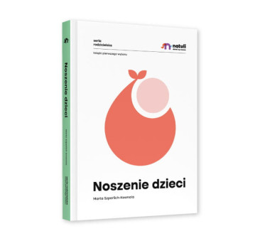 Noszenie Dzieci - Twarda Oprawa - Marta Szperlich-Kosmala - Wydawnictwo Natuli