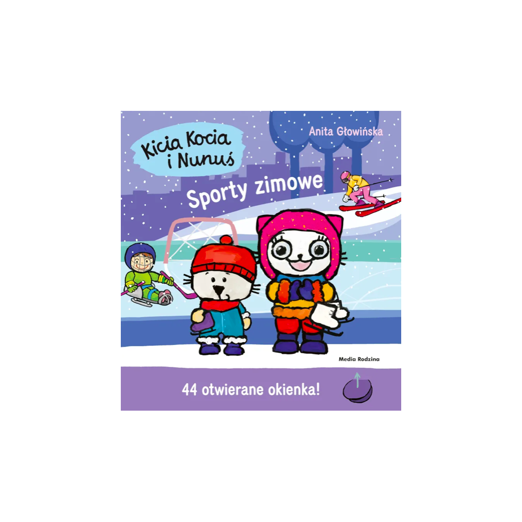KICIA KOCIA I NUNUŚ. SPORTY ZIMOWE - Anita Głowińska - MEDIA RODZINA