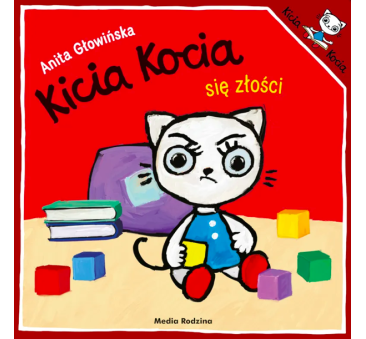 KICIA KOCIA SIĘ ZŁOŚCI - Anita Głowińska - MEDIA RODZINA