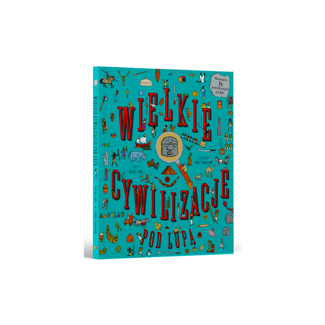 Wielkie Cywilizacje Pod Lupą - Chwyć Lupę i Rozpocznij Wyjątkową Przygodę - Wydawnictwo Api Papi