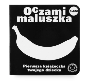 Oczami Maluszka Banan - Książeczka Kontrastowa...