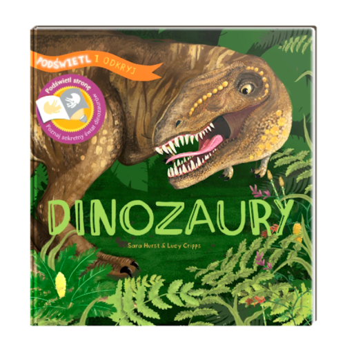 Dinozaury - Poznaj Sekretny Świat Dinozaurów - Podświetl i Odkryj - Wydawnictwo Api Papi