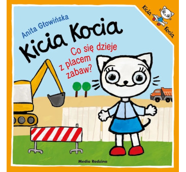 KICIA KOCIA CO SIĘ DZIEJE Z PLACEM ZABAW - Anita Głowińska - MEDIA RODZINA