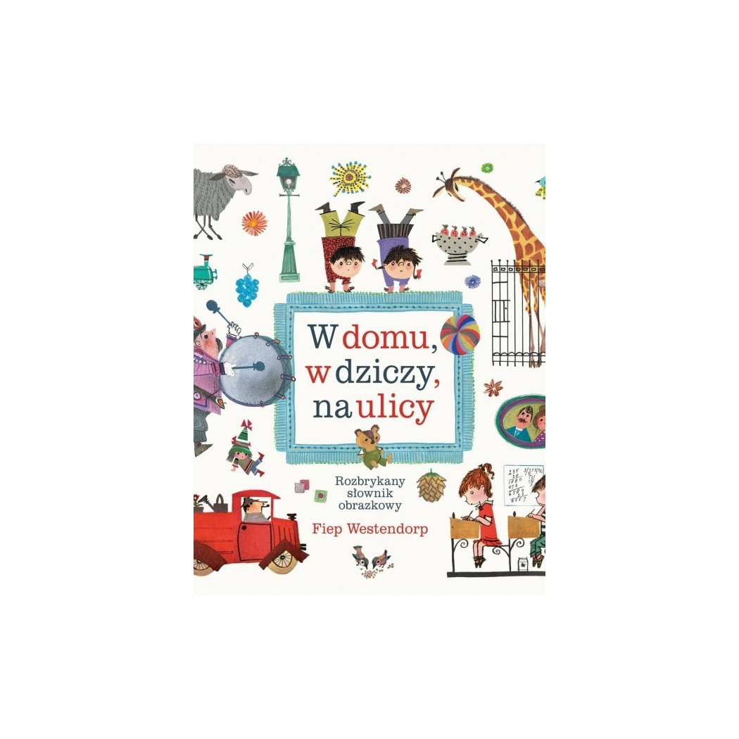 W DOMU, W DZICZY, NA ULICY - Fiep Westendorp - DWIE SIOSTRY